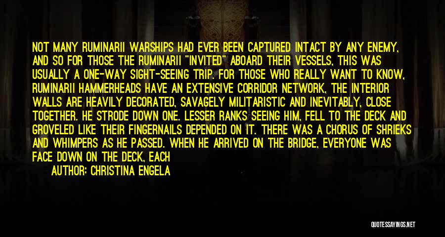 Christina Engela Quotes: Not Many Ruminarii Warships Had Ever Been Captured Intact By Any Enemy, And So For Those The Ruminarii Invited Aboard