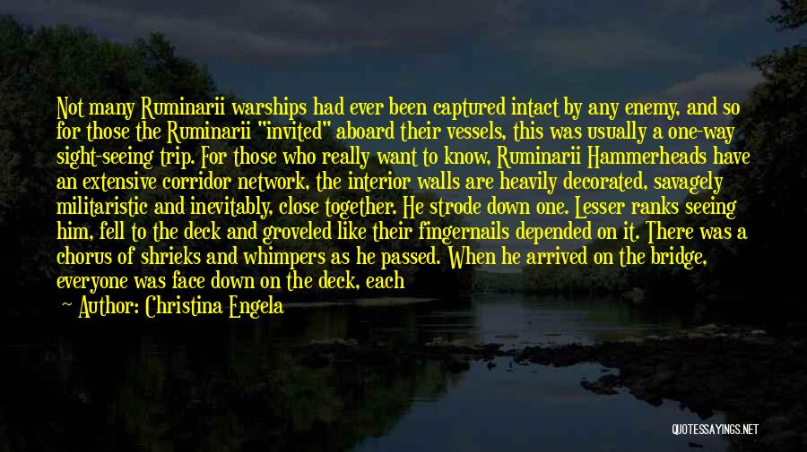 Christina Engela Quotes: Not Many Ruminarii Warships Had Ever Been Captured Intact By Any Enemy, And So For Those The Ruminarii Invited Aboard