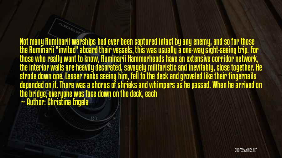 Christina Engela Quotes: Not Many Ruminarii Warships Had Ever Been Captured Intact By Any Enemy, And So For Those The Ruminarii Invited Aboard