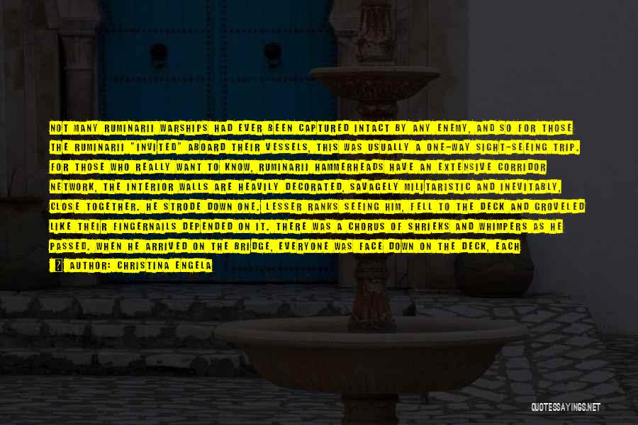 Christina Engela Quotes: Not Many Ruminarii Warships Had Ever Been Captured Intact By Any Enemy, And So For Those The Ruminarii Invited Aboard