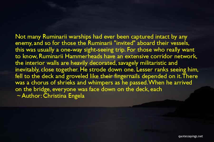 Christina Engela Quotes: Not Many Ruminarii Warships Had Ever Been Captured Intact By Any Enemy, And So For Those The Ruminarii Invited Aboard