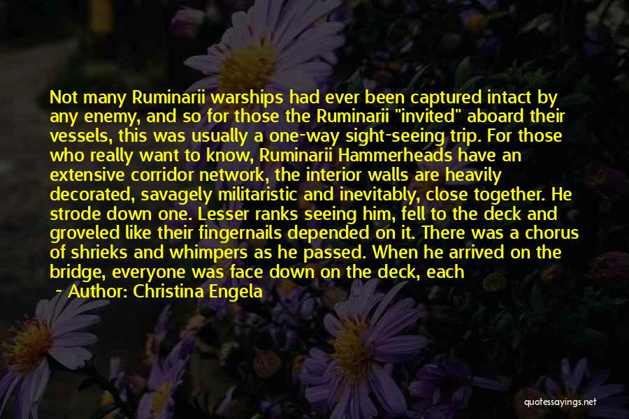 Christina Engela Quotes: Not Many Ruminarii Warships Had Ever Been Captured Intact By Any Enemy, And So For Those The Ruminarii Invited Aboard