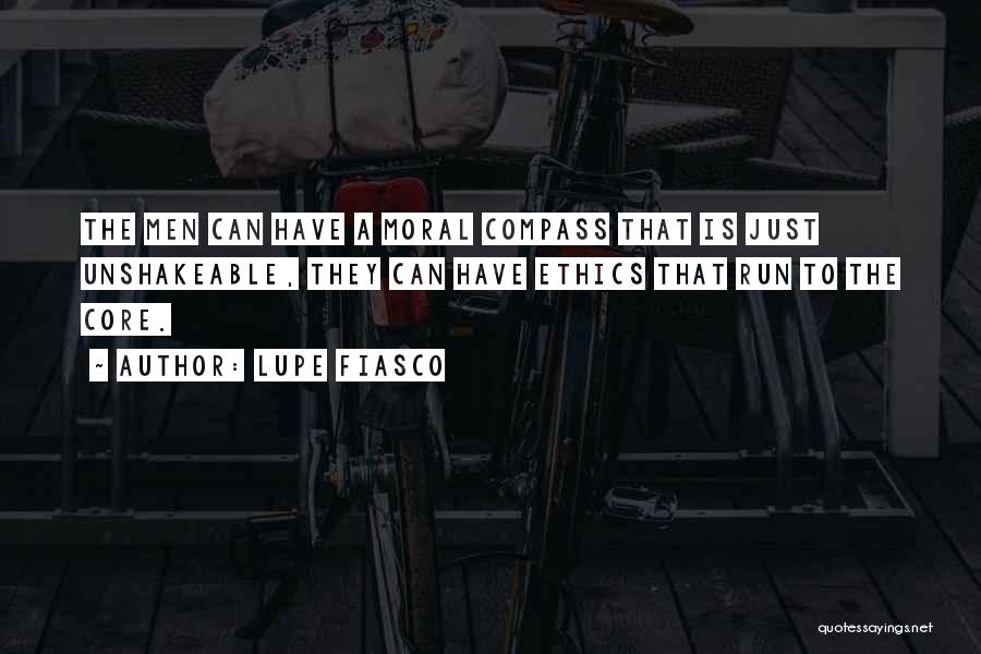 Lupe Fiasco Quotes: The Men Can Have A Moral Compass That Is Just Unshakeable, They Can Have Ethics That Run To The Core.