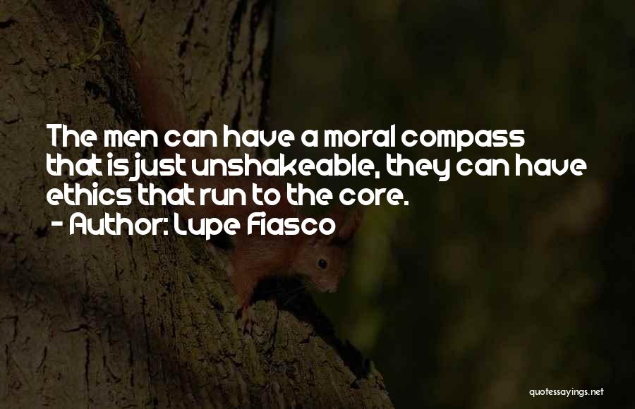 Lupe Fiasco Quotes: The Men Can Have A Moral Compass That Is Just Unshakeable, They Can Have Ethics That Run To The Core.