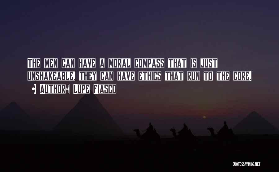 Lupe Fiasco Quotes: The Men Can Have A Moral Compass That Is Just Unshakeable, They Can Have Ethics That Run To The Core.