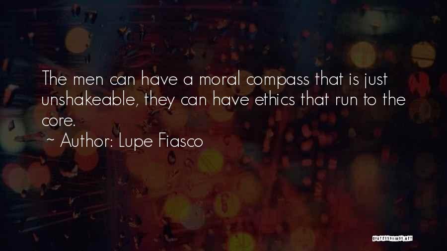 Lupe Fiasco Quotes: The Men Can Have A Moral Compass That Is Just Unshakeable, They Can Have Ethics That Run To The Core.
