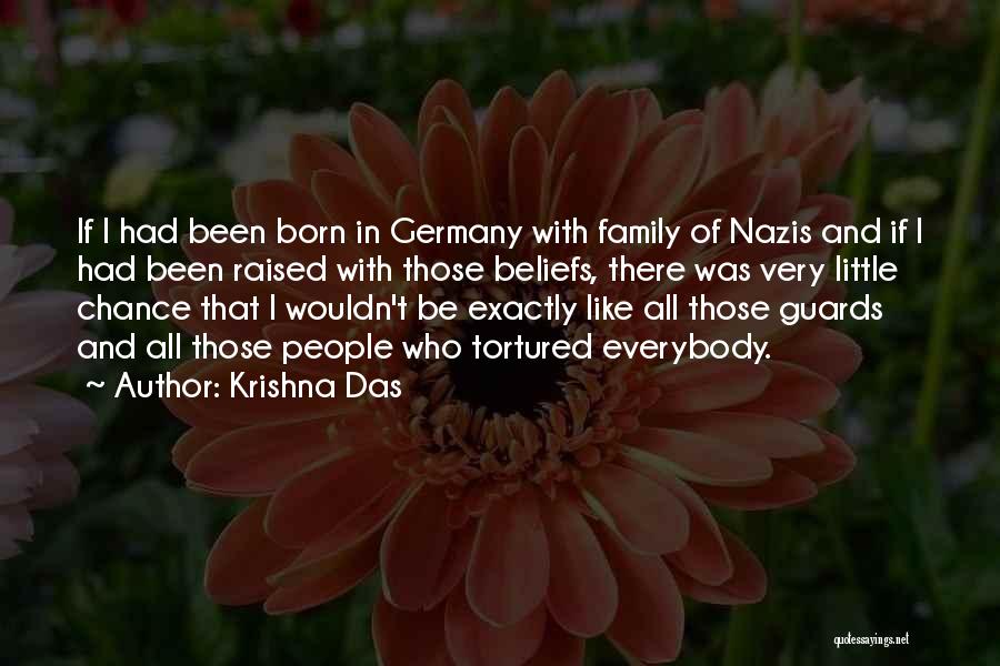 Krishna Das Quotes: If I Had Been Born In Germany With Family Of Nazis And If I Had Been Raised With Those Beliefs,