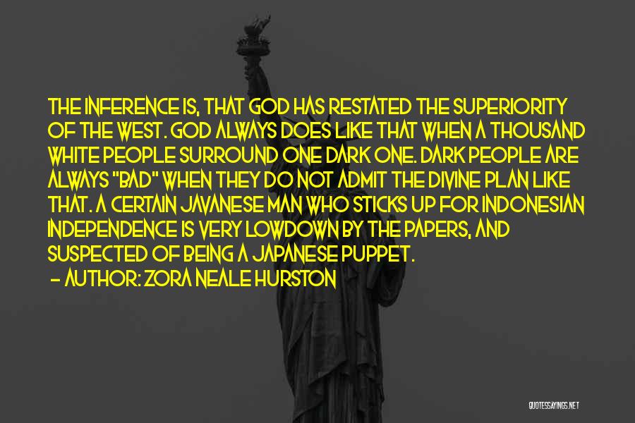 Zora Neale Hurston Quotes: The Inference Is, That God Has Restated The Superiority Of The West. God Always Does Like That When A Thousand