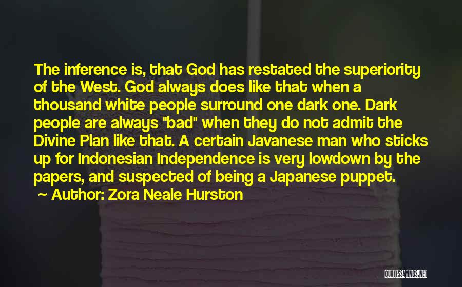 Zora Neale Hurston Quotes: The Inference Is, That God Has Restated The Superiority Of The West. God Always Does Like That When A Thousand