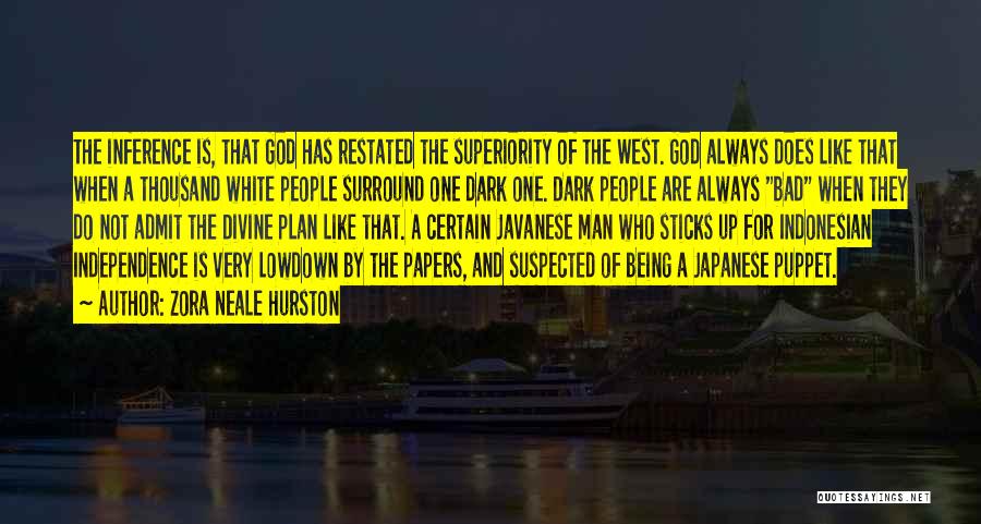 Zora Neale Hurston Quotes: The Inference Is, That God Has Restated The Superiority Of The West. God Always Does Like That When A Thousand