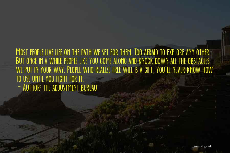 The Adjustment Bureau Quotes: Most People Live Life On The Path We Set For Them. Too Afraid To Explore Any Other. But Once In