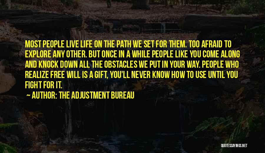 The Adjustment Bureau Quotes: Most People Live Life On The Path We Set For Them. Too Afraid To Explore Any Other. But Once In