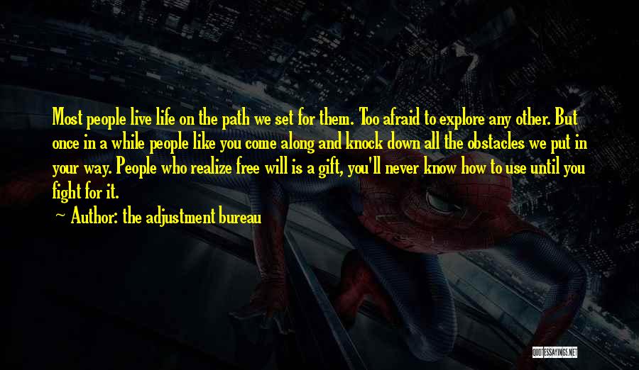 The Adjustment Bureau Quotes: Most People Live Life On The Path We Set For Them. Too Afraid To Explore Any Other. But Once In
