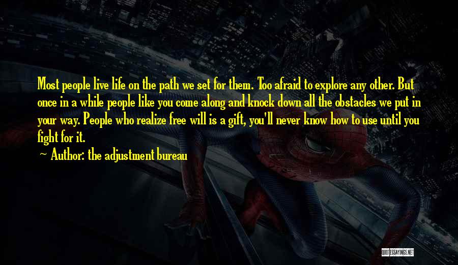 The Adjustment Bureau Quotes: Most People Live Life On The Path We Set For Them. Too Afraid To Explore Any Other. But Once In