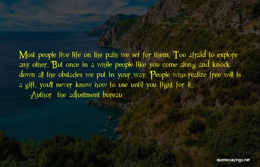 The Adjustment Bureau Quotes: Most People Live Life On The Path We Set For Them. Too Afraid To Explore Any Other. But Once In