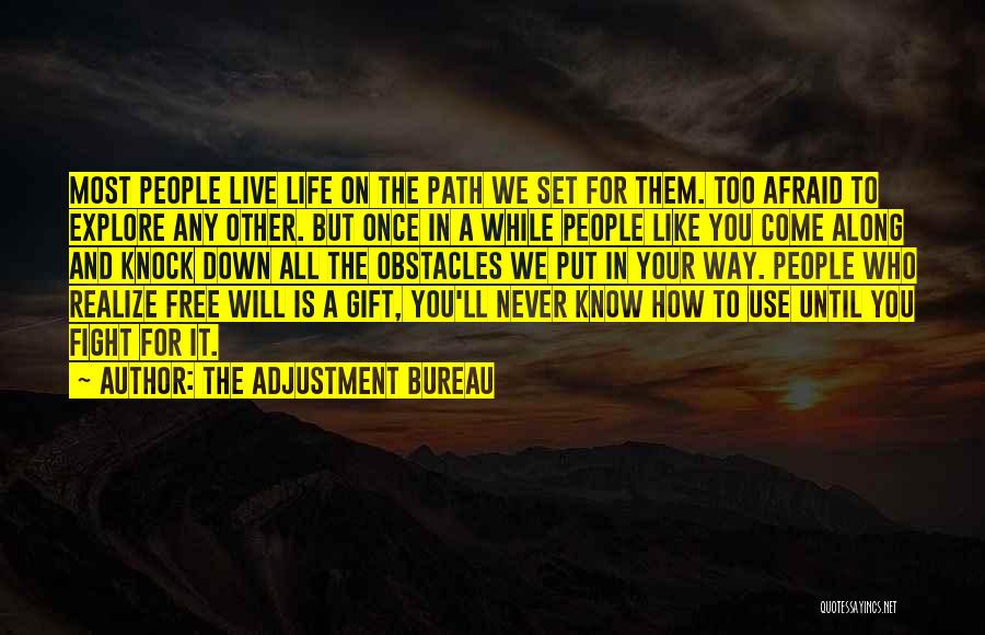 The Adjustment Bureau Quotes: Most People Live Life On The Path We Set For Them. Too Afraid To Explore Any Other. But Once In