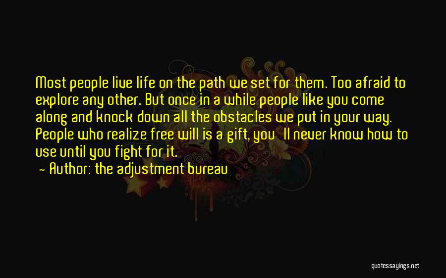 The Adjustment Bureau Quotes: Most People Live Life On The Path We Set For Them. Too Afraid To Explore Any Other. But Once In