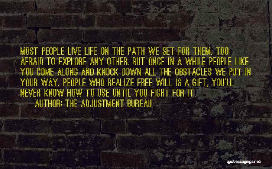 The Adjustment Bureau Quotes: Most People Live Life On The Path We Set For Them. Too Afraid To Explore Any Other. But Once In