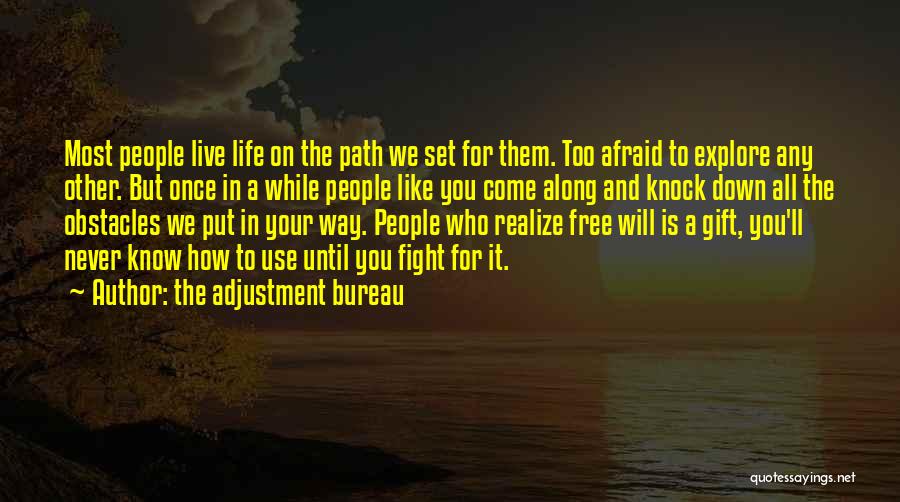 The Adjustment Bureau Quotes: Most People Live Life On The Path We Set For Them. Too Afraid To Explore Any Other. But Once In
