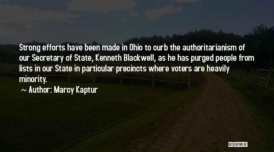 Marcy Kaptur Quotes: Strong Efforts Have Been Made In Ohio To Curb The Authoritarianism Of Our Secretary Of State, Kenneth Blackwell, As He