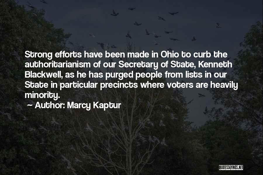 Marcy Kaptur Quotes: Strong Efforts Have Been Made In Ohio To Curb The Authoritarianism Of Our Secretary Of State, Kenneth Blackwell, As He