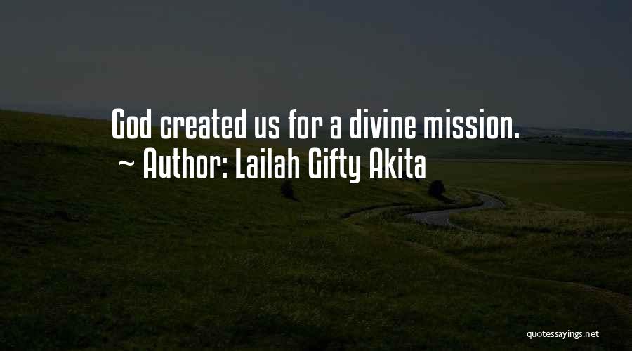 Lailah Gifty Akita Quotes: God Created Us For A Divine Mission.