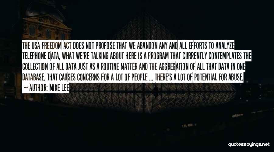 Mike Lee Quotes: The Usa Freedom Act Does Not Propose That We Abandon Any And All Efforts To Analyze Telephone Data, What We're