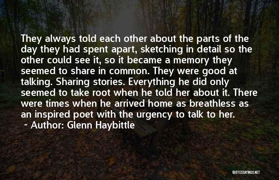 Glenn Haybittle Quotes: They Always Told Each Other About The Parts Of The Day They Had Spent Apart, Sketching In Detail So The