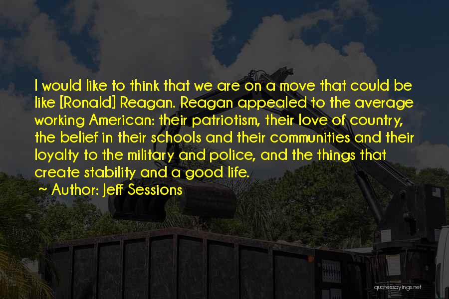 Jeff Sessions Quotes: I Would Like To Think That We Are On A Move That Could Be Like [ronald] Reagan. Reagan Appealed To