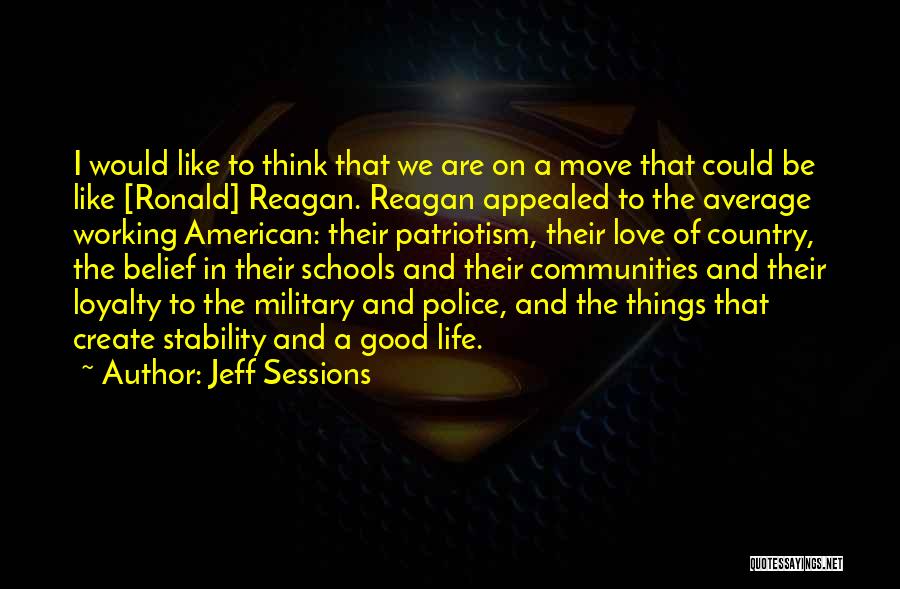 Jeff Sessions Quotes: I Would Like To Think That We Are On A Move That Could Be Like [ronald] Reagan. Reagan Appealed To