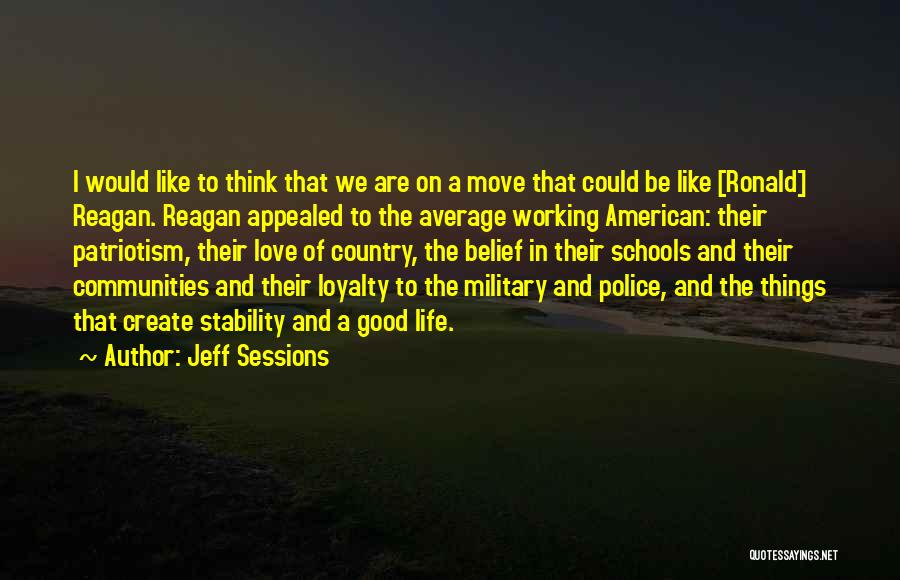 Jeff Sessions Quotes: I Would Like To Think That We Are On A Move That Could Be Like [ronald] Reagan. Reagan Appealed To