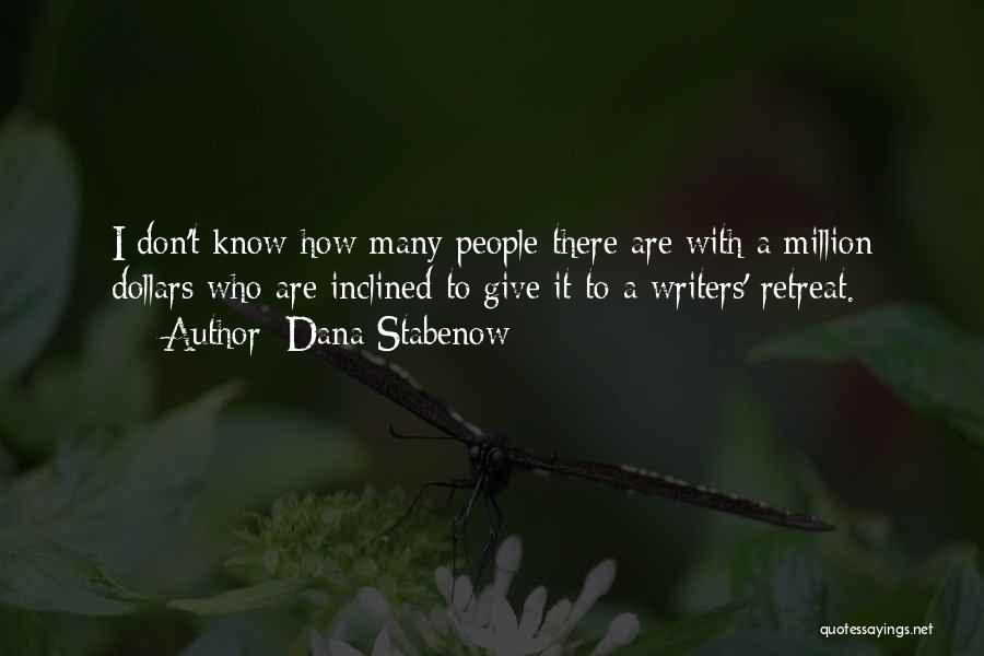 Dana Stabenow Quotes: I Don't Know How Many People There Are With A Million Dollars Who Are Inclined To Give It To A