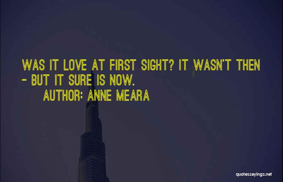 Anne Meara Quotes: Was It Love At First Sight? It Wasn't Then - But It Sure Is Now.