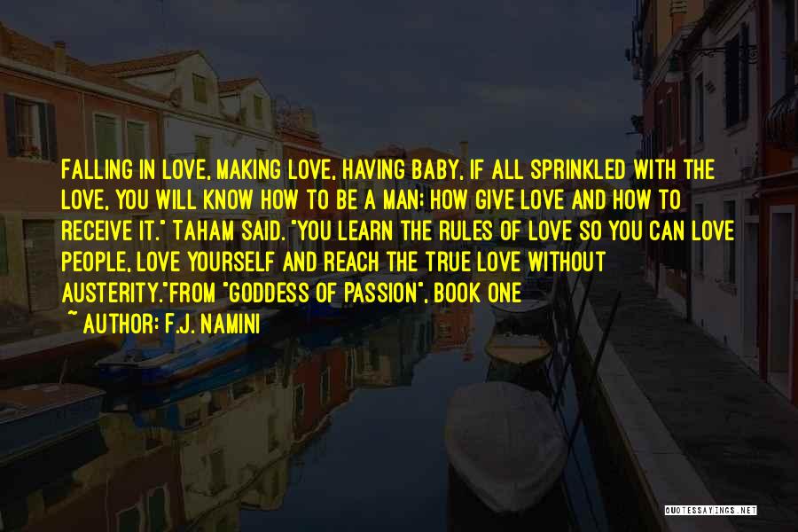 F.J. Namini Quotes: Falling In Love, Making Love, Having Baby, If All Sprinkled With The Love, You Will Know How To Be A