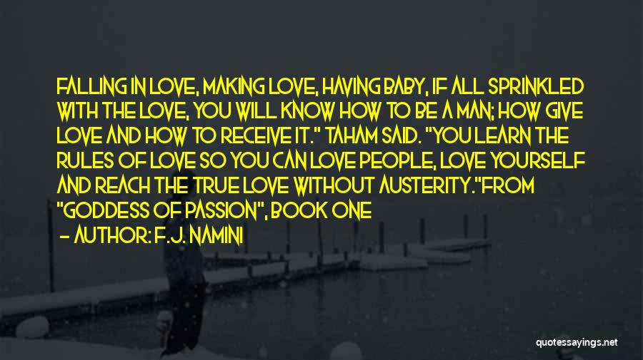 F.J. Namini Quotes: Falling In Love, Making Love, Having Baby, If All Sprinkled With The Love, You Will Know How To Be A