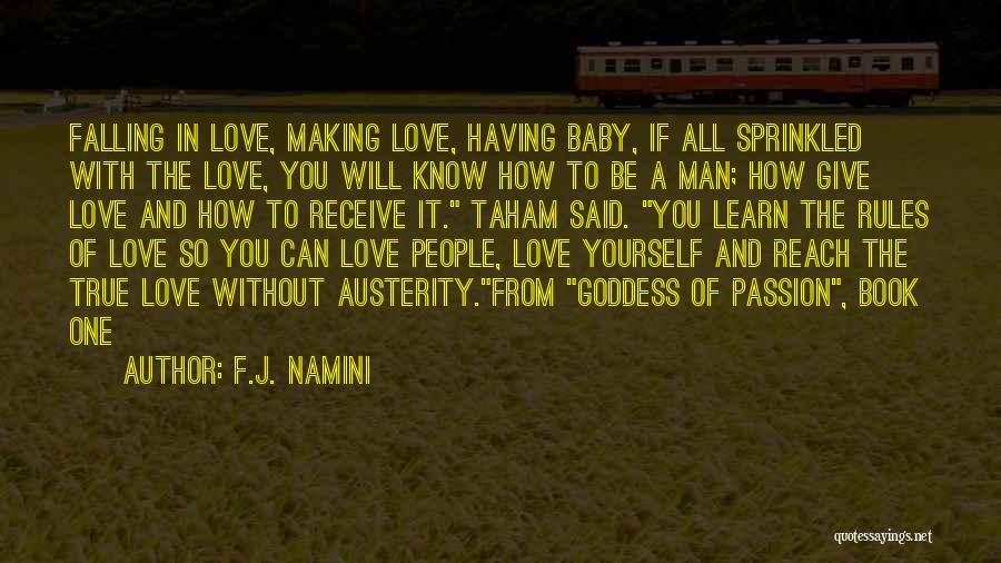 F.J. Namini Quotes: Falling In Love, Making Love, Having Baby, If All Sprinkled With The Love, You Will Know How To Be A