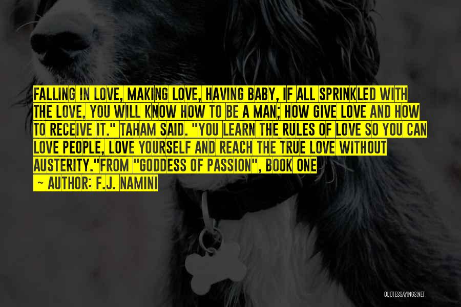 F.J. Namini Quotes: Falling In Love, Making Love, Having Baby, If All Sprinkled With The Love, You Will Know How To Be A