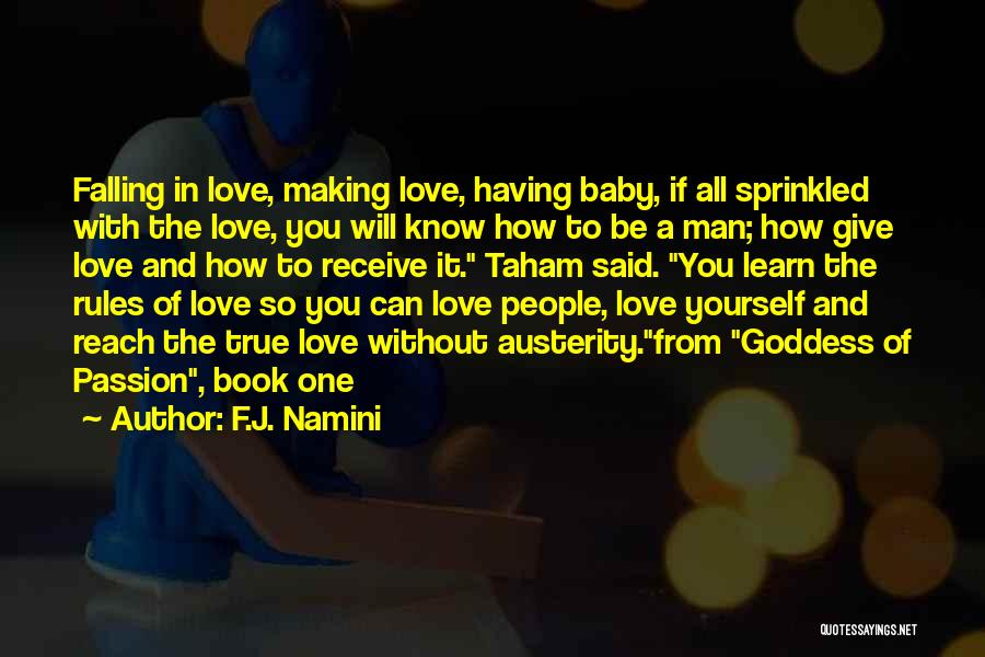 F.J. Namini Quotes: Falling In Love, Making Love, Having Baby, If All Sprinkled With The Love, You Will Know How To Be A