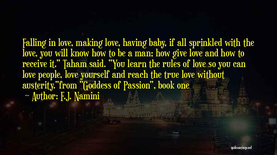 F.J. Namini Quotes: Falling In Love, Making Love, Having Baby, If All Sprinkled With The Love, You Will Know How To Be A