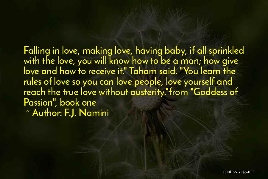 F.J. Namini Quotes: Falling In Love, Making Love, Having Baby, If All Sprinkled With The Love, You Will Know How To Be A