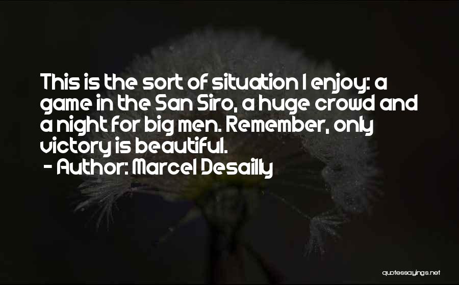 Marcel Desailly Quotes: This Is The Sort Of Situation I Enjoy: A Game In The San Siro, A Huge Crowd And A Night