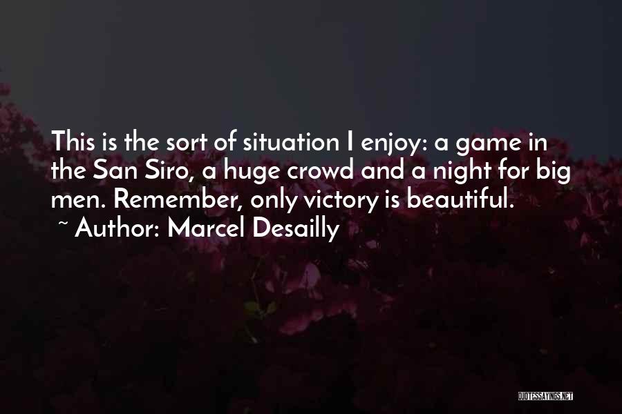 Marcel Desailly Quotes: This Is The Sort Of Situation I Enjoy: A Game In The San Siro, A Huge Crowd And A Night