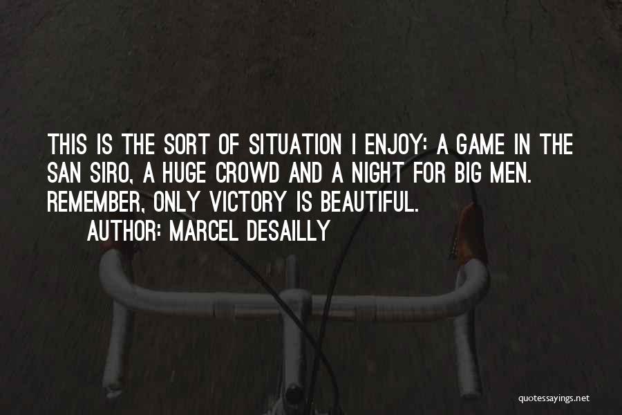 Marcel Desailly Quotes: This Is The Sort Of Situation I Enjoy: A Game In The San Siro, A Huge Crowd And A Night