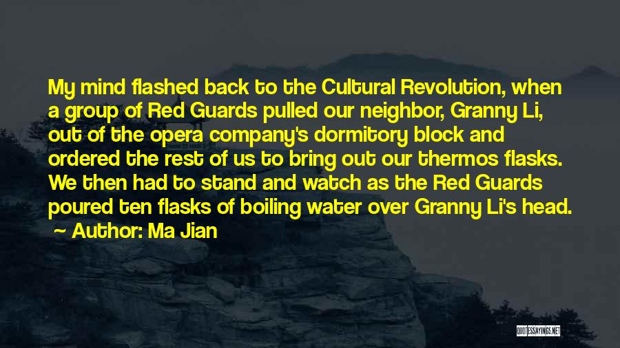 Ma Jian Quotes: My Mind Flashed Back To The Cultural Revolution, When A Group Of Red Guards Pulled Our Neighbor, Granny Li, Out