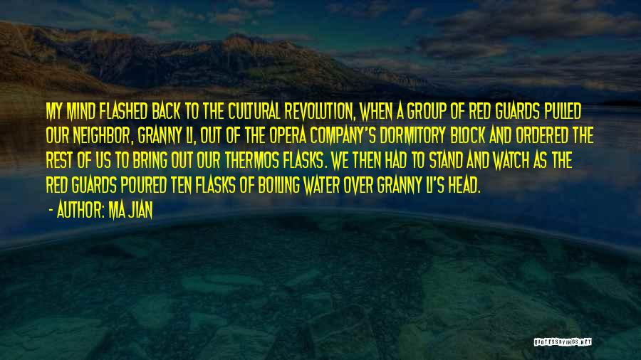 Ma Jian Quotes: My Mind Flashed Back To The Cultural Revolution, When A Group Of Red Guards Pulled Our Neighbor, Granny Li, Out