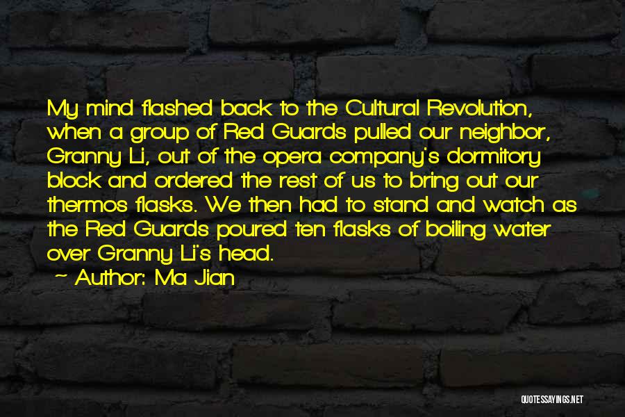 Ma Jian Quotes: My Mind Flashed Back To The Cultural Revolution, When A Group Of Red Guards Pulled Our Neighbor, Granny Li, Out