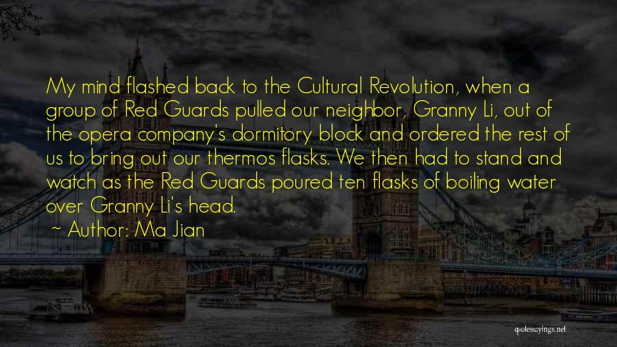 Ma Jian Quotes: My Mind Flashed Back To The Cultural Revolution, When A Group Of Red Guards Pulled Our Neighbor, Granny Li, Out