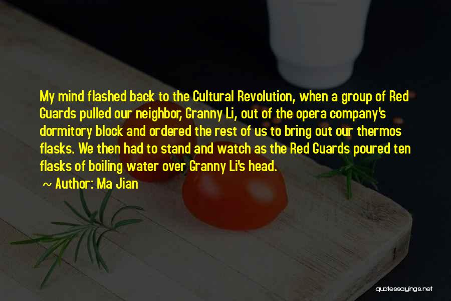 Ma Jian Quotes: My Mind Flashed Back To The Cultural Revolution, When A Group Of Red Guards Pulled Our Neighbor, Granny Li, Out