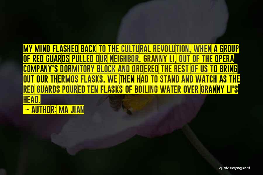 Ma Jian Quotes: My Mind Flashed Back To The Cultural Revolution, When A Group Of Red Guards Pulled Our Neighbor, Granny Li, Out