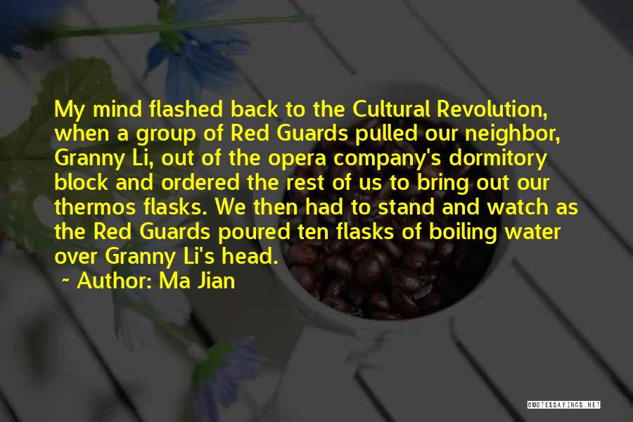 Ma Jian Quotes: My Mind Flashed Back To The Cultural Revolution, When A Group Of Red Guards Pulled Our Neighbor, Granny Li, Out